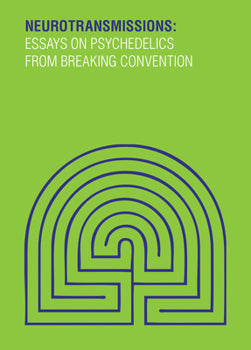 Neurotransmissions: Essays on Psychedelics from Breaking Convention (Used)