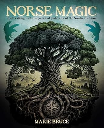 Norse Magic: Spellcrafting with the Gods and Goddesses
