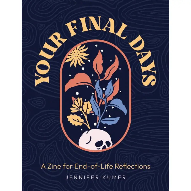 Your Final Days: A Zine for End of Life Reflection