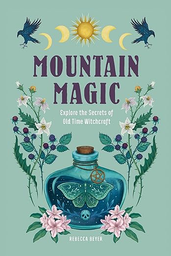 Mountain Magic: Explore the Secrets of Old Time Witchcraft