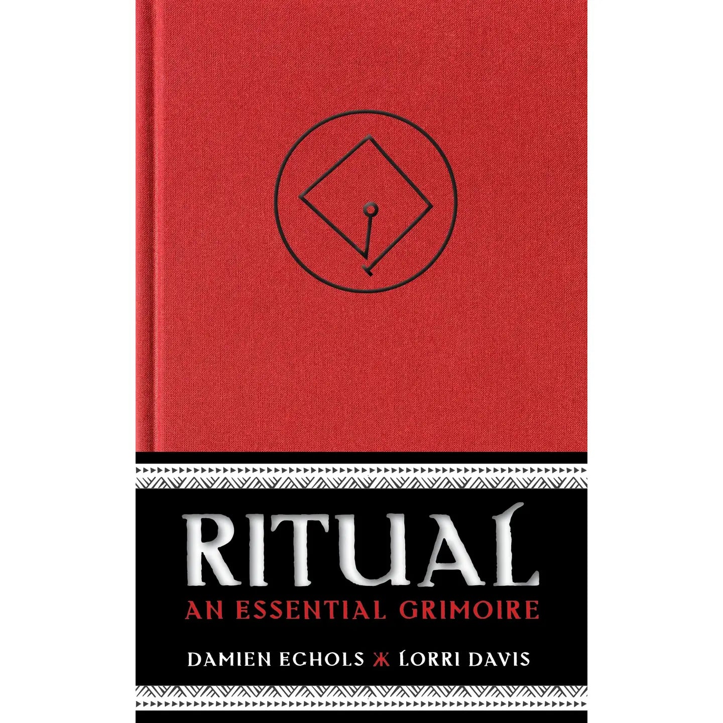 Ritual: An Essential Grimoire
