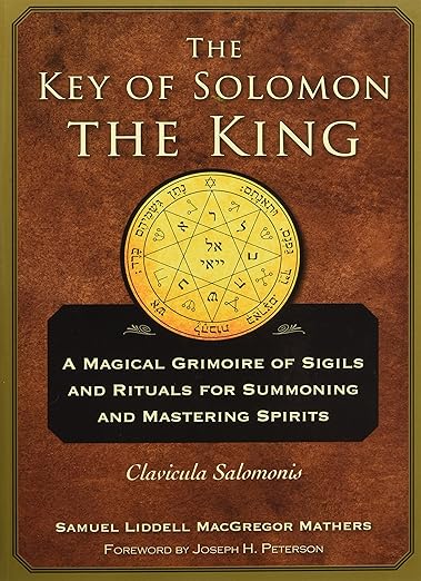 The Key of Solomon the King: Clavicula Salomonis