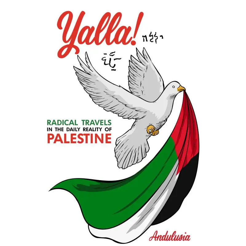 Yalla! Radical Travels in the Daily Reality of Palestine