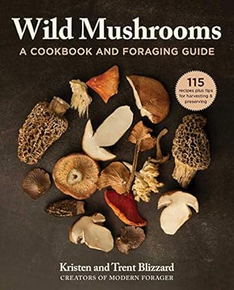 Wild Mushrooms: A Cookbook & Foraging Guide