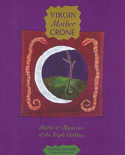 Virgin Mother Crone: Myths and Mysteries of the Triple Goddess (Used)