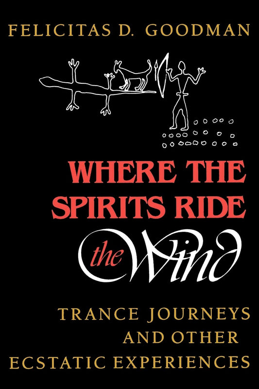 Where the Spirits Ride the Wind: Trance Journeys and Other Ecstatic Experiences (Used)