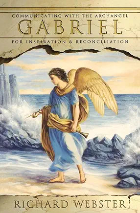 Gabriel: Communicating with the Archangel for Inspiration & Reconciliation (Used)