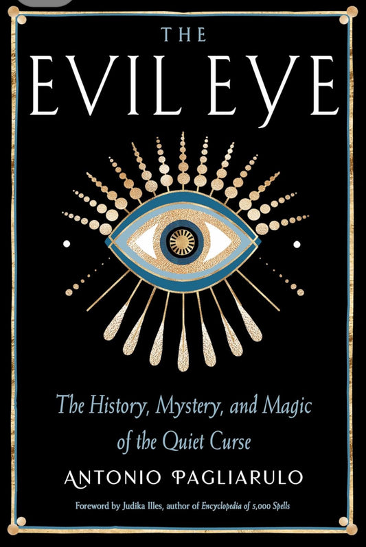 The Evil Eye - The History, Mystery and Magic of the Quiet Curse