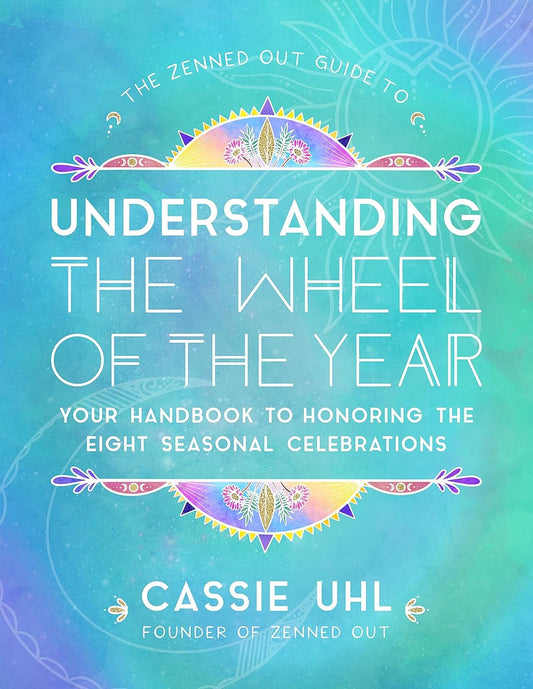 The Zenned Out Guide to Understanding the Wheel of the Year (used)