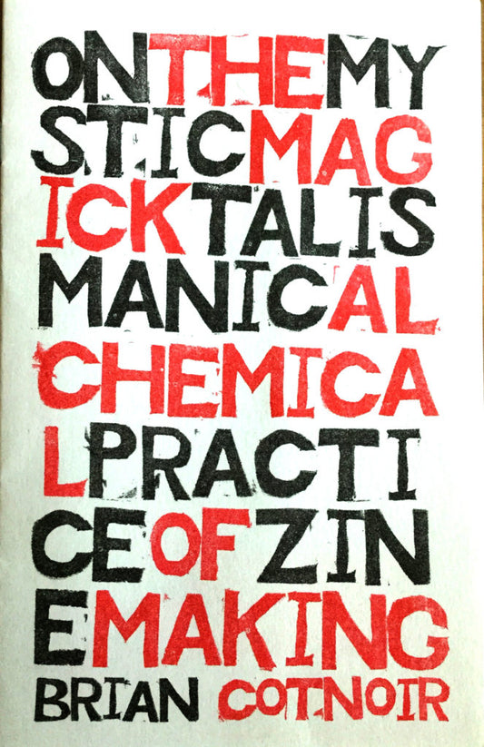 On the Mystic, Magick, Talismanic, Alchemical Practice of Zine Making