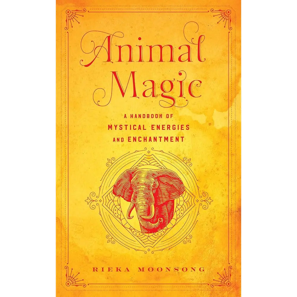 Animal Magic: A Handbook of Mystical Energies
