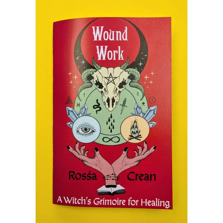 Wound Work: A Witch's Grimoire for Healing