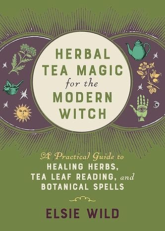 Herbal Tea Magic For the Modern Witch