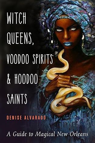 Witch Queens, Voodoo Spirits and Hoodoo Saints