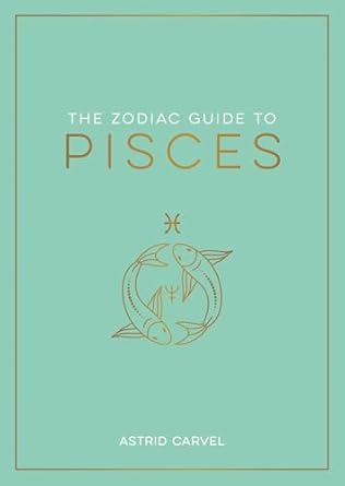 The Zodiac Guide to Pisces